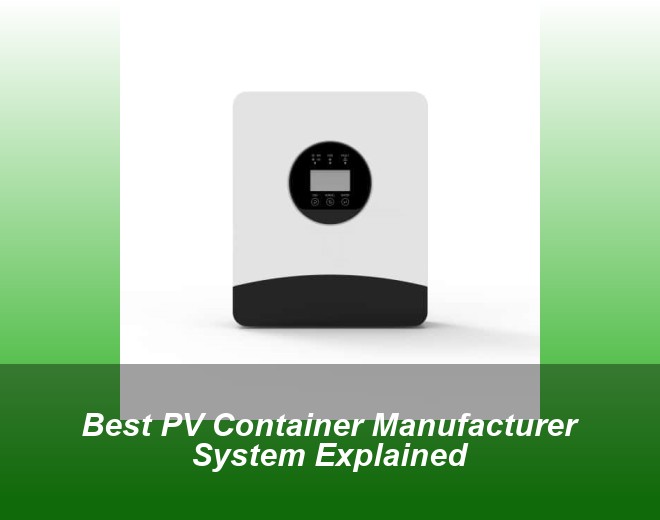 Best PV Container Manufacturer System Explained